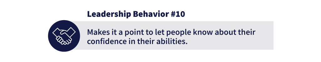 Leadership Behavior #10:  Makes it a point to let people know about their confidence in their abilities.